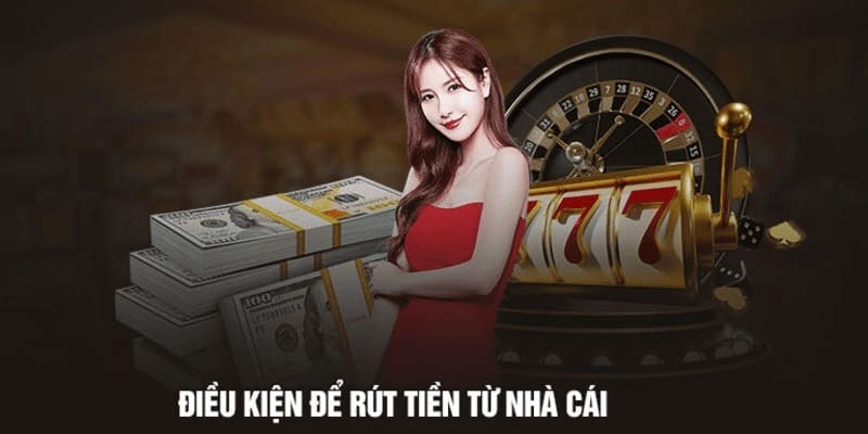 điều kiện để rút tiền